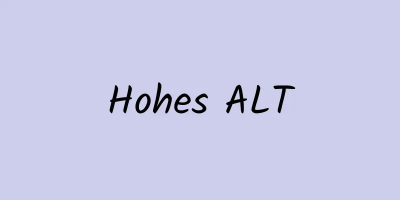 Hohes ALT