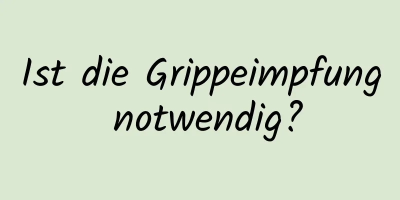 Ist die Grippeimpfung notwendig?