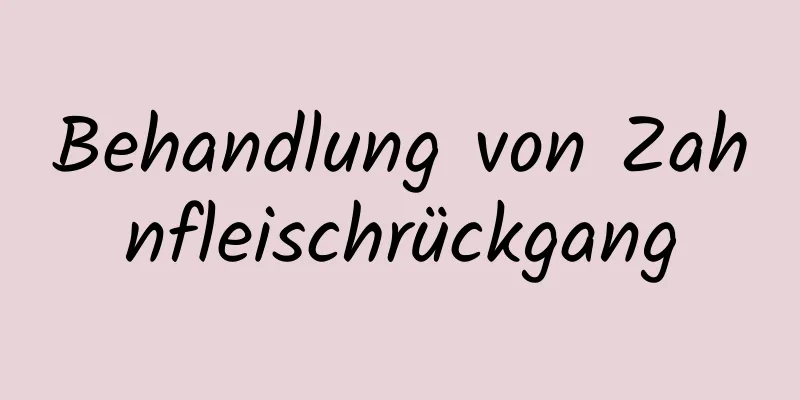 Behandlung von Zahnfleischrückgang