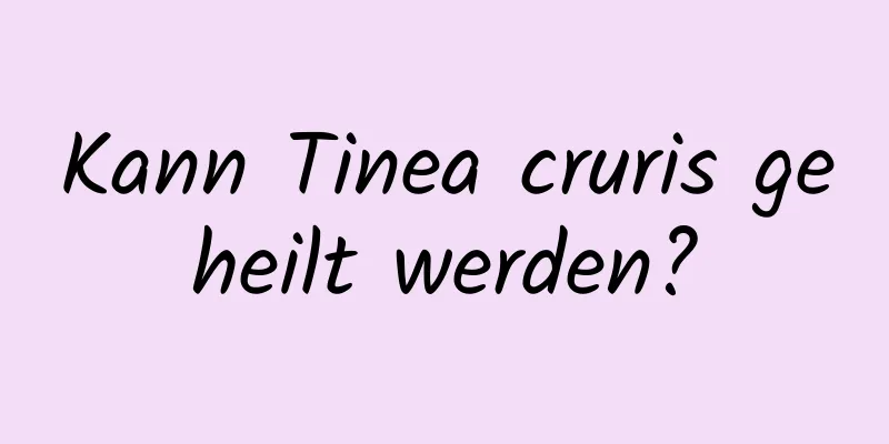 Kann Tinea cruris geheilt werden?