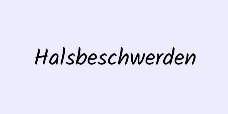 Halsbeschwerden