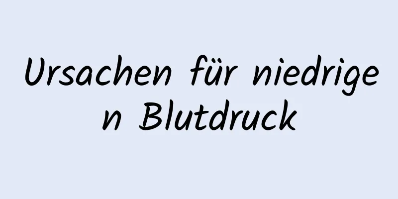 Ursachen für niedrigen Blutdruck