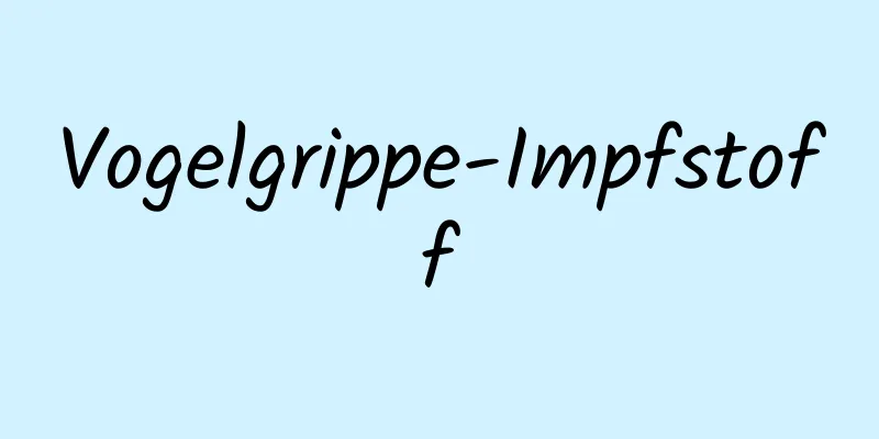 Vogelgrippe-Impfstoff