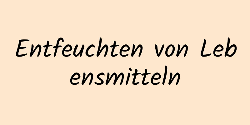 Entfeuchten von Lebensmitteln