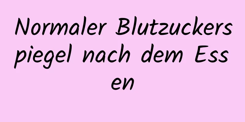 Normaler Blutzuckerspiegel nach dem Essen