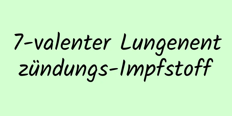 7-valenter Lungenentzündungs-Impfstoff