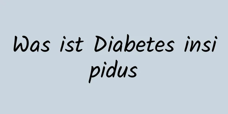 Was ist Diabetes insipidus