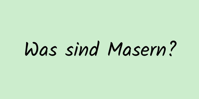 Was sind Masern?