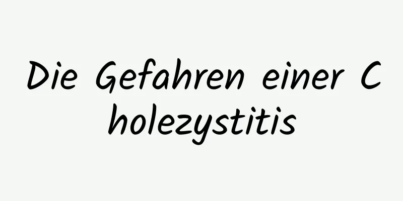 Die Gefahren einer Cholezystitis