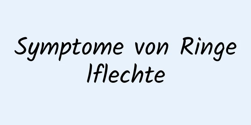 Symptome von Ringelflechte