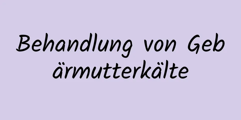 Behandlung von Gebärmutterkälte