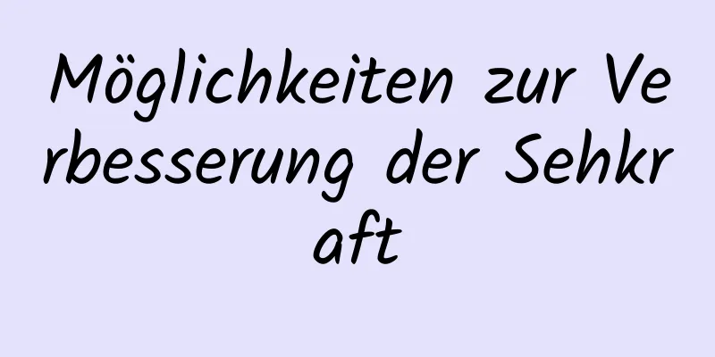 Möglichkeiten zur Verbesserung der Sehkraft