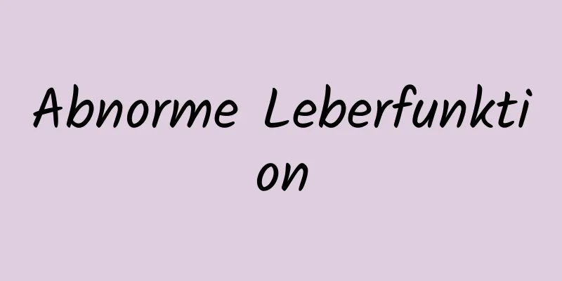 Abnorme Leberfunktion