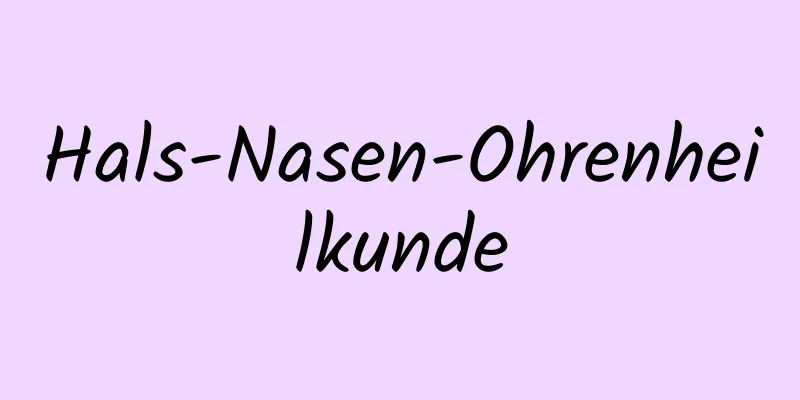 Hals-Nasen-Ohrenheilkunde