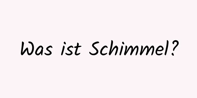 Was ist Schimmel?