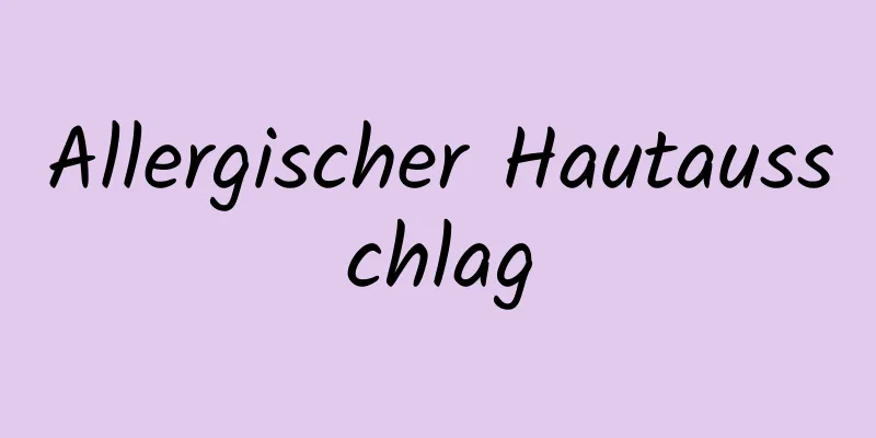 Allergischer Hautausschlag