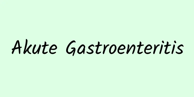 Akute Gastroenteritis