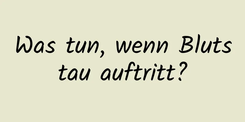 Was tun, wenn Blutstau auftritt?