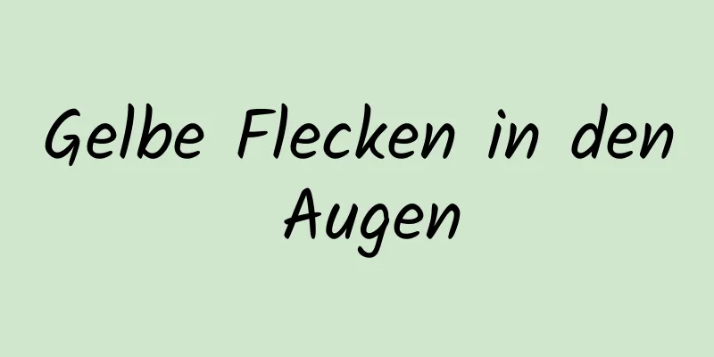 Gelbe Flecken in den Augen