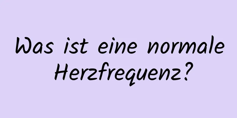 Was ist eine normale Herzfrequenz?