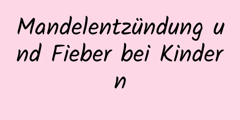 Mandelentzündung und Fieber bei Kindern