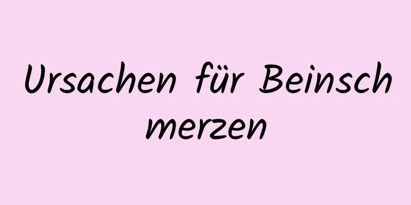 Ursachen für Beinschmerzen