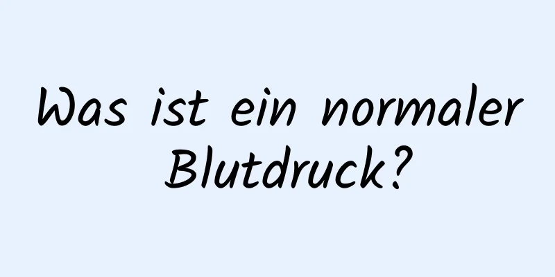 Was ist ein normaler Blutdruck?