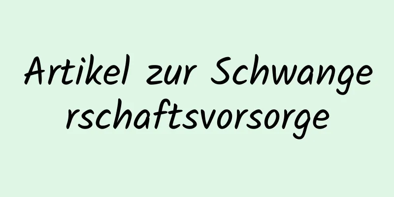 Artikel zur Schwangerschaftsvorsorge