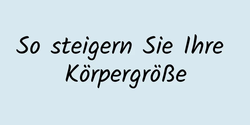 So steigern Sie Ihre Körpergröße