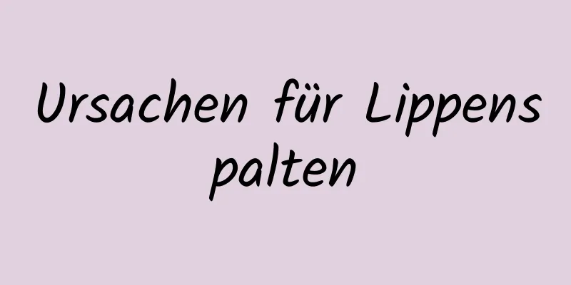 Ursachen für Lippenspalten