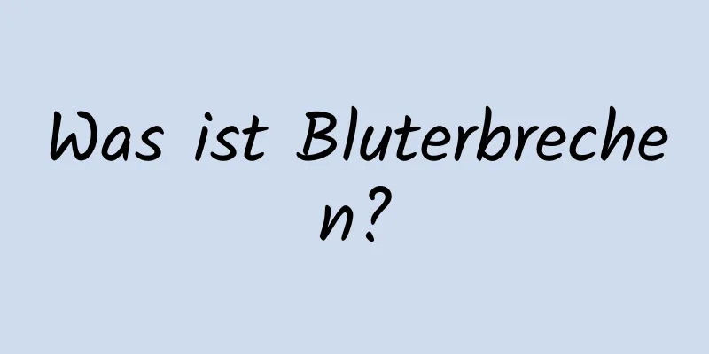 Was ist Bluterbrechen?