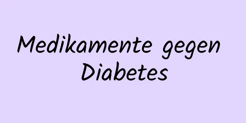 Medikamente gegen Diabetes