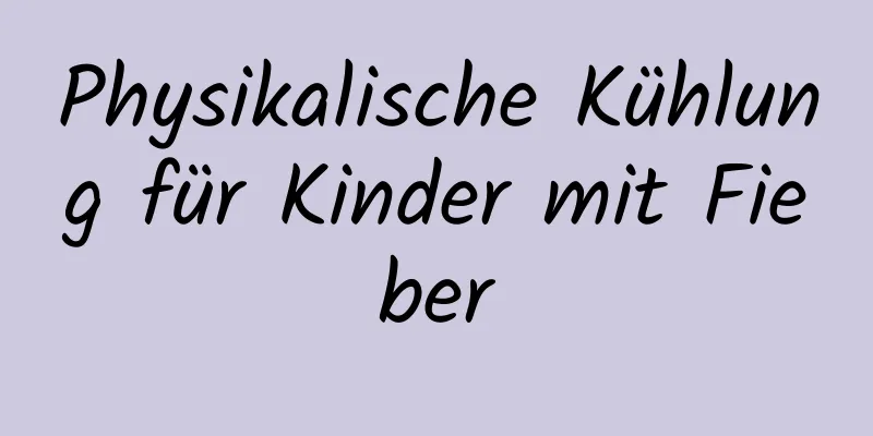 Physikalische Kühlung für Kinder mit Fieber