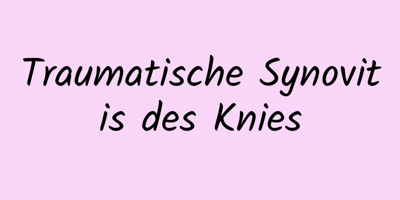 Traumatische Synovitis des Knies