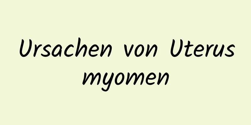 Ursachen von Uterusmyomen