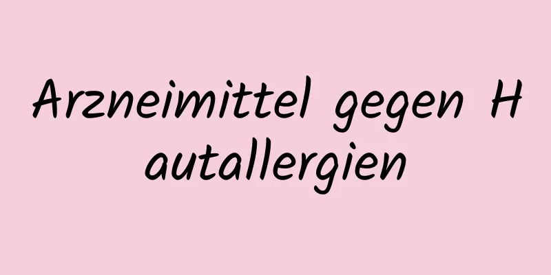 Arzneimittel gegen Hautallergien