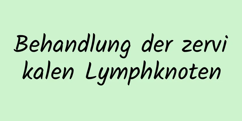 Behandlung der zervikalen Lymphknoten