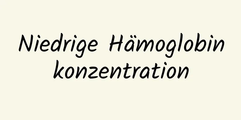 Niedrige Hämoglobinkonzentration