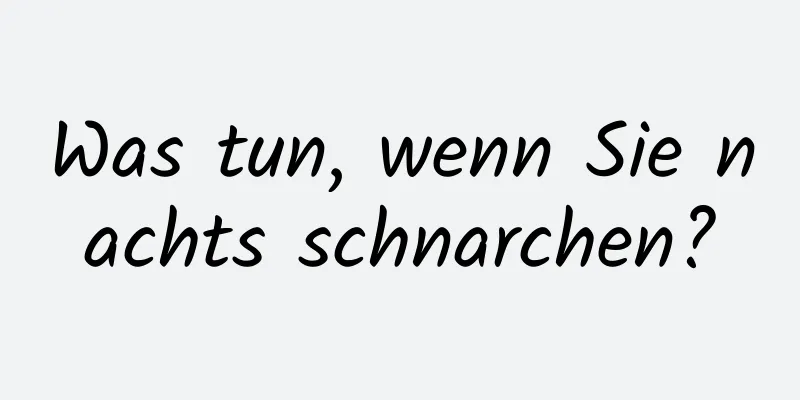 Was tun, wenn Sie nachts schnarchen?