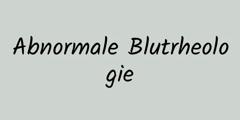 Abnormale Blutrheologie