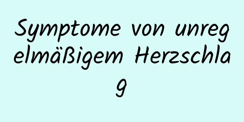 Symptome von unregelmäßigem Herzschlag