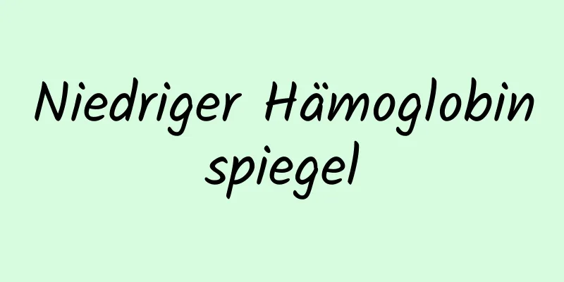 Niedriger Hämoglobinspiegel