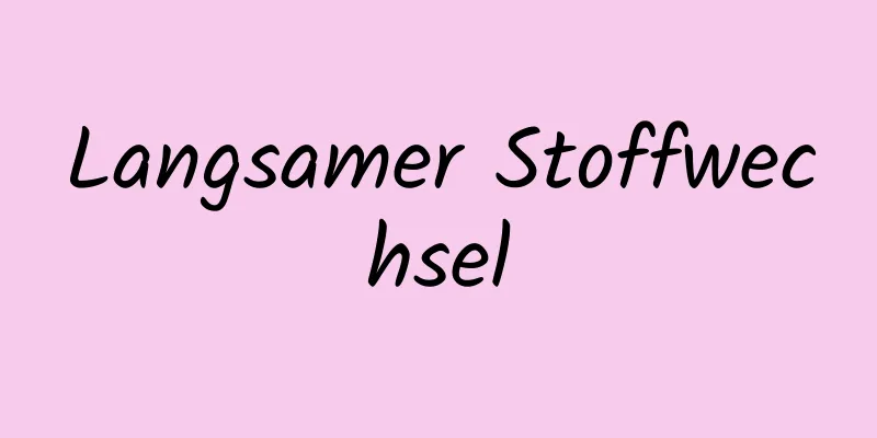 Langsamer Stoffwechsel