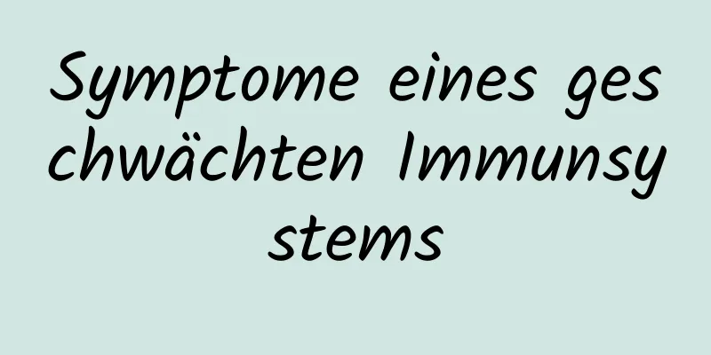 Symptome eines geschwächten Immunsystems