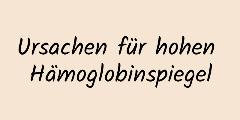 Ursachen für hohen Hämoglobinspiegel