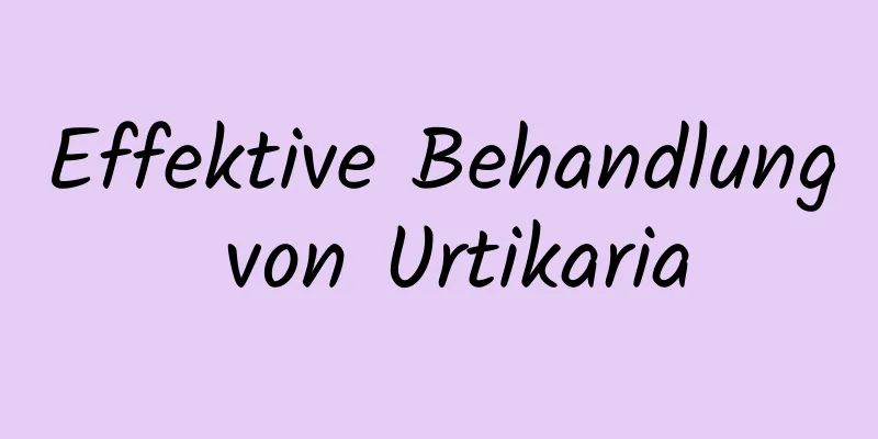 Effektive Behandlung von Urtikaria