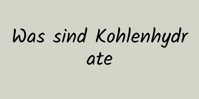 Was sind Kohlenhydrate