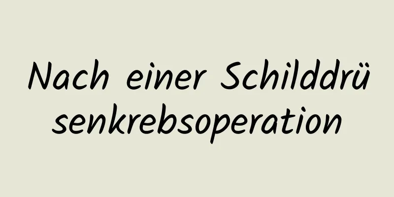 Nach einer Schilddrüsenkrebsoperation