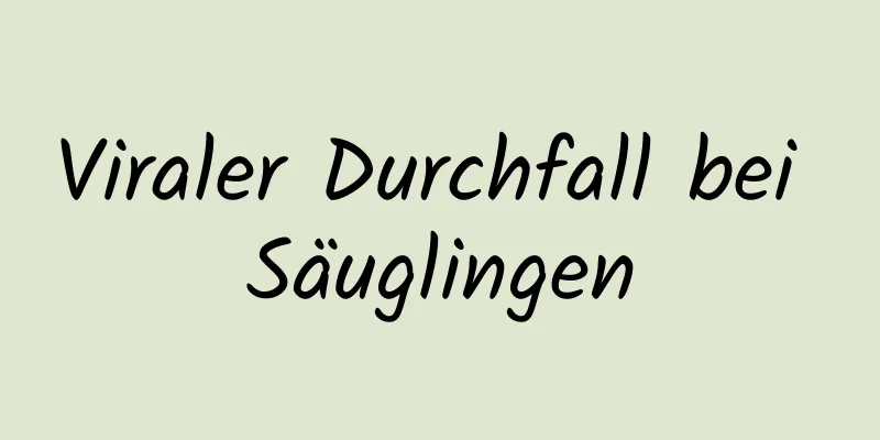 Viraler Durchfall bei Säuglingen