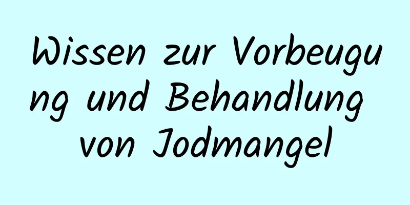 Wissen zur Vorbeugung und Behandlung von Jodmangel